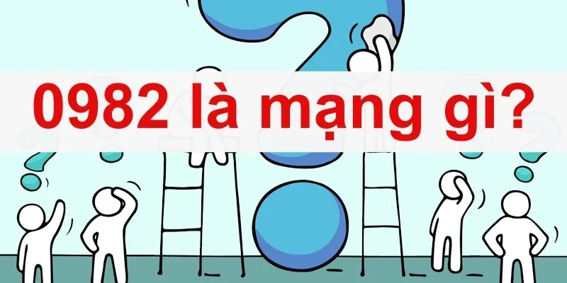 Đầu số 0982 thuộc nhà mạng Viettel với nhiều ý nghĩa tuyệt vời