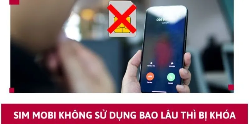 Sim số Mobifone sẽ bị nhà mạng khóa nếu không sử dụng một thời gian