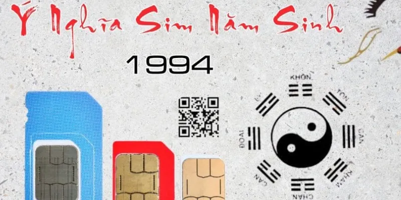 Ý nghĩa sim sinh năm 1994 đối với thân chủ Giáp Tuất