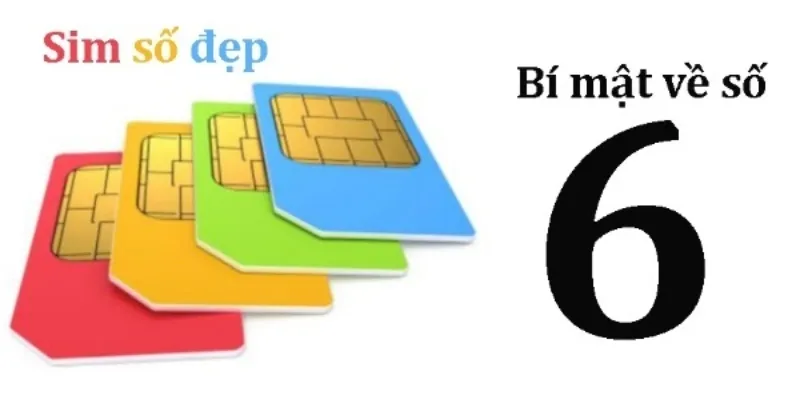 Cụ thể ý nghĩa của số 6 trong sim số điện thoại