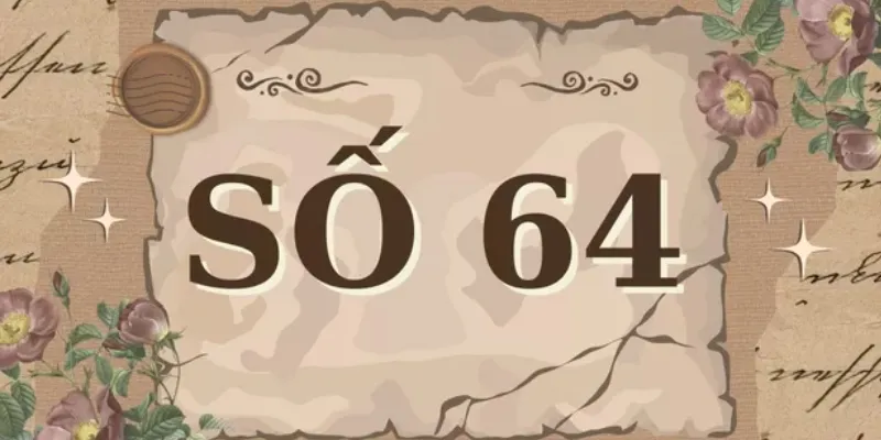 Ý nghĩa số 64 trong dân gian