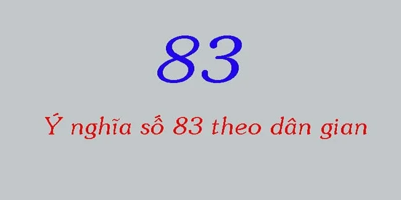 Theo quan niệm dân gian con số 83 thể hiện ý nghĩa về tài lộc