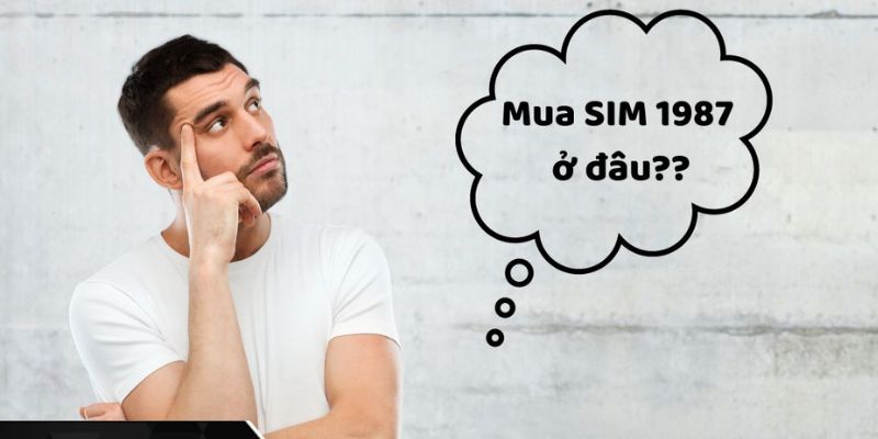 Địa chỉ mua sim sinh năm 1987 uy tín, chất lượng