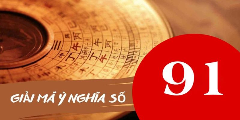 Khám phá ý nghĩa số 91